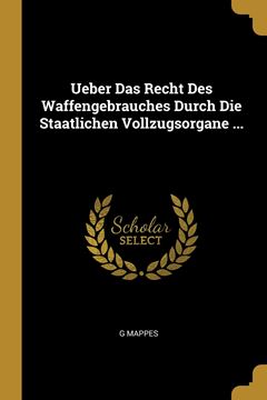 Picture of Ueber Das Recht Des Waffengebrauches Durch Die Staatlichen Vollzugsorgane ...